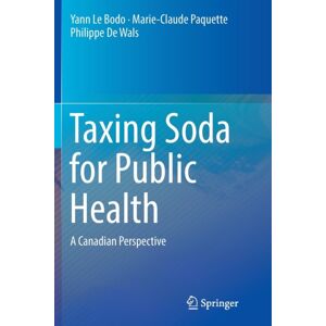 Springer International Publishing AG Taxing Soda For Public Health : A Canadian Perspective Springer International Publishing AG Taxing Soda For Public Health : A Canadian Perspective