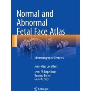 Springer International Publishing AG Normal And Abnormal Fetal Face Atlas : Ultrasonographic Features Springer International Publishing AG Normal And Abnormal Fetal Face Atlas : Ultrasonographic Features