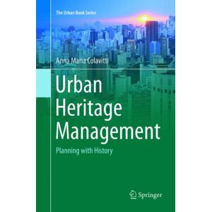 Springer International Publishing AG Urban Heritage Management : Planning With History Springer International Publishing AG Urban Heritage Management : Planning With History