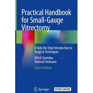 Springer International Publishing AG Practical Handbook For Small-Gauge Vitrectomy : A Step-By-Step Introduction To Surgical Techniques Springer International Publishing AG Practical Handbook For Small-Gauge Vitrectomy : A Step-By-Step Introduction To Surgical Techniques