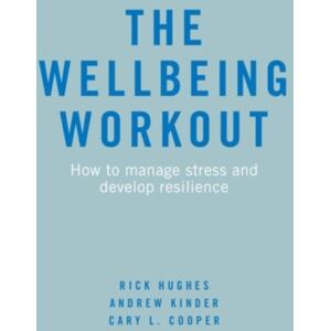 Springer International Publishing AG The Wellbeing Workout : How To Manage Stress And Develop Resilience Springer International Publishing AG The Wellbeing Workout : How To Manage Stress And Develop Resilience
