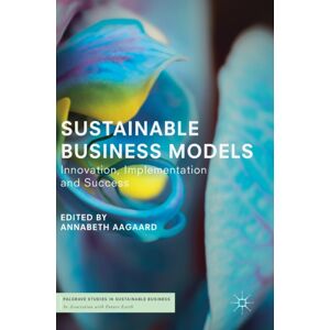 Springer International Publishing AG Sustainable Business Models : , Implementation And Success Springer International Publishing AG Sustainable Business Models : , Implementation And Success