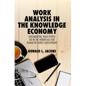 Springer International Publishing AG Work Analysis In The Knowledge Economy : Documenting What People Do In The Workplace For Human Resource Development Springer International Publishing AG Work Analysis In The Knowledge Economy : Documenting What People Do In The Workplace For Human Resource Development