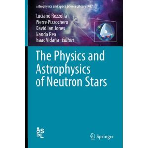 Springer International Publishing AG The Physics And Astrophysics Of Neutron Stars Springer International Publishing AG The Physics And Astrophysics Of Neutron Stars