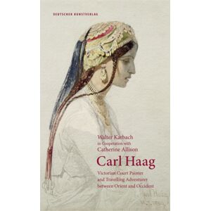 De Gruyter Carl Haag : Victorian Court Painter And Travelling Adventurer Between Orient And Occident De Gruyter Carl Haag : Victorian Court Painter And Travelling Adventurer Between Orient And Occident