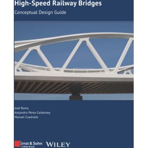 Wilhelm Ernst & Sohn Verlag fur Architektur und te High-Speed Railway Bridges : Conceptual Design Guide Wilhelm Ernst & Sohn Verlag fur Architektur und te High-Speed Railway Bridges : Conceptual Design Guide