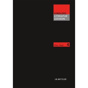 Springer-Verlag Berlin and Heidelberg GmbH & Co. K Kindlers Literatur Lexikon (Kll) : Band 4: Chu–dud Springer-Verlag Berlin and Heidelberg GmbH & Co. K Kindlers Literatur Lexikon (Kll) : Band 4: Chu–dud