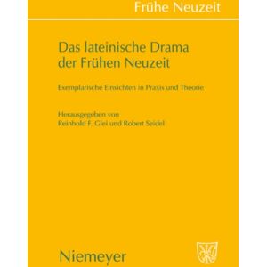 de Gruyter Das Lateinische Drama Der Fruhen Neuzeit : Exemplarische Einsichten In Praxis Und Theorie de Gruyter Das Lateinische Drama Der Fruhen Neuzeit : Exemplarische Einsichten In Praxis Und Theorie