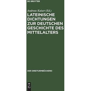 Walter de Gruyter Lateinische Dichtungen Zur Deutschen Geschichte Des Mittelalters Walter de Gruyter Lateinische Dichtungen Zur Deutschen Geschichte Des Mittelalters