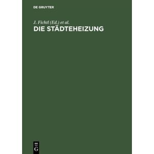 Walter de Gruyter Die St?Dteheizung : Bericht ?Ber Die Vom Verein Deutscher Heizungs-Ingenieure E. V. Einberufene Tagung Vom 23. Und 24. Oktober 1925 In Berlin Walter de Gruyter Die St?Dteheizung : Bericht ?Ber Die Vom Verein Deutscher Heizungs-Ingenieure E. V. Einberufene Tagung Vom 23. Und 24. Oktober 1925 In Berlin