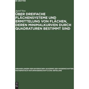 Walter de Gruyter ?Ber Dreifache Fl?Chensysteme Und Ermittelung Von Fl?Chen, Deren Minimalkurven Durch Quadraturen immt Sind Walter de Gruyter ?Ber Dreifache Fl?Chensysteme Und Ermittelung Von Fl?Chen, Deren Minimalkurven Durch Quadraturen immt Sind