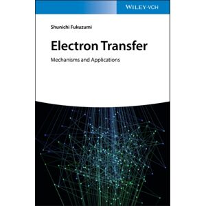 Wiley-VCH Verlag GmbH Electron Transfer : Mechanisms And Applications Wiley-VCH Verlag GmbH Electron Transfer : Mechanisms And Applications