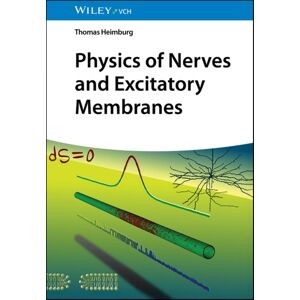 Wiley-VCH Verlag GmbH Physics Of Nerves And Excitatory Membranes Wiley-VCH Verlag GmbH Physics Of Nerves And Excitatory Membranes