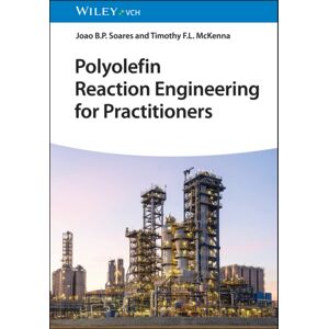 Wiley-VCH Verlag GmbH Polyolefin Reaction Engineering : A Practical Approach Wiley-VCH Verlag GmbH Polyolefin Reaction Engineering : A Practical Approach