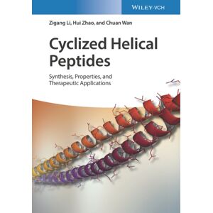 Wiley-VCH Verlag GmbH Cyclized Helical Peptides : Synthesis, Properties And Therapeutic Applications Wiley-VCH Verlag GmbH Cyclized Helical Peptides : Synthesis, Properties And Therapeutic Applications