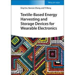 Wiley-VCH Verlag GmbH Textile-Based Energy Harvesting And Storage Devices For Wearable Electronics Wiley-VCH Verlag GmbH Textile-Based Energy Harvesting And Storage Devices For Wearable Electronics