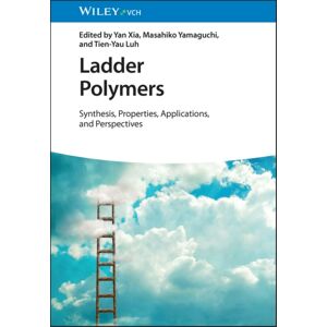 Wiley-VCH Verlag GmbH Ladder Polymers : Synthesis, Properties, Applications And Perspectives Wiley-VCH Verlag GmbH Ladder Polymers : Synthesis, Properties, Applications And Perspectives