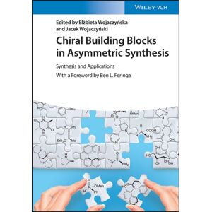 Wiley-VCH Verlag GmbH Chiral Building Blocks In Asymmetric Synthesis : Synthesis And Applications Wiley-VCH Verlag GmbH Chiral Building Blocks In Asymmetric Synthesis : Synthesis And Applications