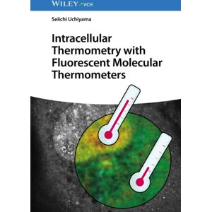 Wiley-VCH Verlag GmbH Intracellular Thermometry With Fluorescent Molecular Thermometers Wiley-VCH Verlag GmbH Intracellular Thermometry With Fluorescent Molecular Thermometers