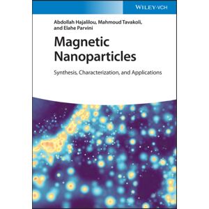 Wiley-VCH Verlag GmbH Magnetic Nanoparticles : Synthesis, Characterization, And Applications Wiley-VCH Verlag GmbH Magnetic Nanoparticles : Synthesis, Characterization, And Applications