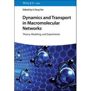 Wiley-VCH Verlag GmbH Dynamics And Transport In Macromolecular Networks : Theory, Modelling, And Experiments Wiley-VCH Verlag GmbH Dynamics And Transport In Macromolecular Networks : Theory, Modelling, And Experiments