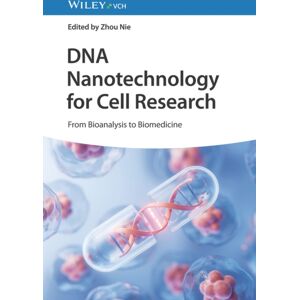 Wiley-VCH Verlag GmbH Dna Nanotechnology For Cell Research : From Bioanalysis To Biomedicine Wiley-VCH Verlag GmbH Dna Nanotechnology For Cell Research : From Bioanalysis To Biomedicine