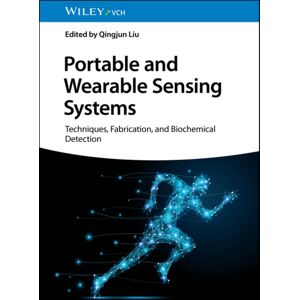 Wiley-VCH Verlag GmbH Portable And Wearable Sensing Systems : Techniques, Fabrication, And Biochemical Detection Wiley-VCH Verlag GmbH Portable And Wearable Sensing Systems : Techniques, Fabrication, And Biochemical Detection