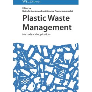 Wiley-VCH Verlag GmbH Plastic Waste Management : Methods And Applications Wiley-VCH Verlag GmbH Plastic Waste Management : Methods And Applications