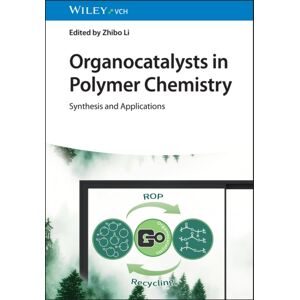 Wiley-VCH Verlag GmbH Organocatalysts In Polymer Chemistry : Synthesis And Applications Wiley-VCH Verlag GmbH Organocatalysts In Polymer Chemistry : Synthesis And Applications