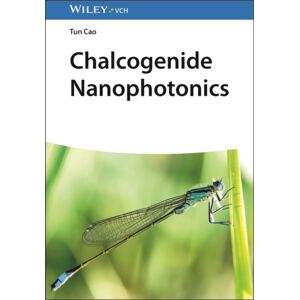 Wiley-VCH Verlag GmbH Chalcogenide Nanophotonics Wiley-VCH Verlag GmbH Chalcogenide Nanophotonics