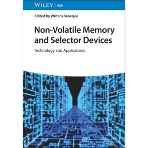 Wiley-VCH Verlag GmbH Non-Volatile Memory And Selector Devices : Technology And Applications Wiley-VCH Verlag GmbH Non-Volatile Memory And Selector Devices : Technology And Applications
