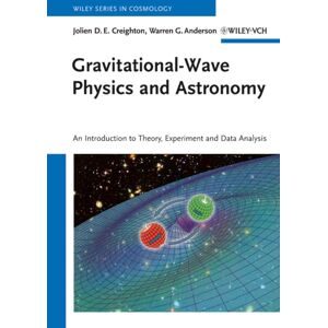 Wiley-VCH Verlag GmbH Gravitational-Wave Physics And Astronomy : An Introduction To Theory, Experiment And Data Analysis Wiley-VCH Verlag GmbH Gravitational-Wave Physics And Astronomy : An Introduction To Theory, Experiment And Data Analysis