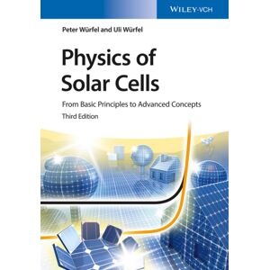 Wiley-VCH Verlag GmbH Physics Of Solar Cells : From Basic Principles To Advanced Concepts Wiley-VCH Verlag GmbH Physics Of Solar Cells : From Basic Principles To Advanced Concepts