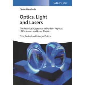 Wiley-VCH Verlag GmbH Optics, Light And Lasers : The Practical Approach To Modern Aspects Of Photonics And Laser Physics Wiley-VCH Verlag GmbH Optics, Light And Lasers : The Practical Approach To Modern Aspects Of Photonics And Laser Physics