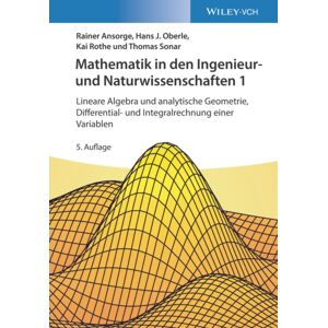 Wiley-VCH Verlag GmbH Mathematik In Den Ingenieur- Und Naturwissenschaften 1 : Lineare Algebra Und Analytische Geometrie, Differential- Und Integralrechnung Einer Variablen Wiley-VCH Verlag GmbH Mathematik In Den Ingenieur- Und Naturwissenschaften 1 : Lineare Algebra Und Analytische Geometrie, Differential- Und Integralrechnung Einer Variablen