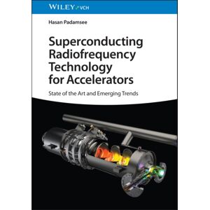 Wiley-VCH Verlag GmbH Superconducting Radiofrequency Technology For Accelerators : State Of The Art And Emerging Trends Wiley-VCH Verlag GmbH Superconducting Radiofrequency Technology For Accelerators : State Of The Art And Emerging Trends