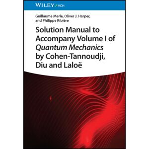 Wiley-VCH Verlag GmbH Solution Manual To Accompany Volume I Of Quantum Mechanics By Cohen-Tannoudji, Diu And Laloe Wiley-VCH Verlag GmbH Solution Manual To Accompany Volume I Of Quantum Mechanics By Cohen-Tannoudji, Diu And Laloe