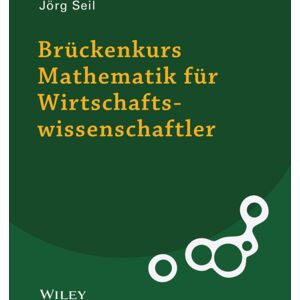 Wiley-VCH Verlag GmbH Bruckenkurs Mathematik Fur Wirtschaftswissenschaftler Wiley-VCH Verlag GmbH Bruckenkurs Mathematik Fur Wirtschaftswissenschaftler