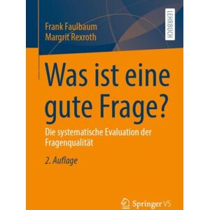 Springer Fachmedien Wiesbaden Was Ist Eine Gute Frage? : Die Systematische Evaluation Der Fragenqualitat Springer Fachmedien Wiesbaden Was Ist Eine Gute Frage? : Die Systematische Evaluation Der Fragenqualitat