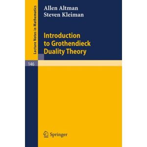 Springer-Verlag Berlin and Heidelberg GmbH & Co. K Introduction To Grothendieck Duality Theory Springer-Verlag Berlin and Heidelberg GmbH & Co. K Introduction To Grothendieck Duality Theory