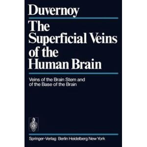 Springer-Verlag Berlin and Heidelberg GmbH & Co. K The Superficial Veins Of The Human Brain : Veins Of The Brain Stem And Of The Base Of The Brain Springer-Verlag Berlin and Heidelberg GmbH & Co. K The Superficial Veins Of The Human Brain : Veins Of The Brain Stem And Of The Base Of The Brain
