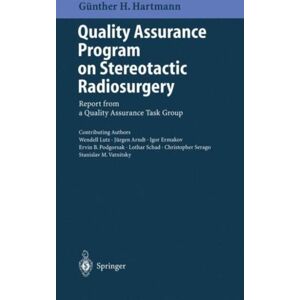 Springer-Verlag Berlin and Heidelberg GmbH & Co. K Quality Assurance Program On Stereotactic Radiosurgery : Report From A Quality Assurance Task Group Springer-Verlag Berlin and Heidelberg GmbH & Co. K Quality Assurance Program On Stereotactic Radiosurgery : Report From A Quality Assurance Task Group