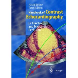 Springer-Verlag Berlin and Heidelberg GmbH & Co. K Handbook Of Contrast Echocardiography : Left Ventricular Function And Myocardial Perfusion Springer-Verlag Berlin and Heidelberg GmbH & Co. K Handbook Of Contrast Echocardiography : Left Ventricular Function And Myocardial Perfusion