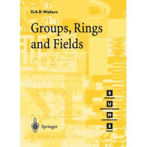 Springer-Verlag Berlin and Heidelberg GmbH & Co. K Groups, Rings And Fields Springer-Verlag Berlin and Heidelberg GmbH & Co. K Groups, Rings And Fields