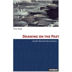 Campus Verlag Drawing On The Past – Graphic Narrative Documentary Campus Verlag Drawing On The Past – Graphic Narrative Documentary