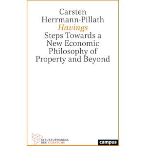 Campus Verlag Havings : Steps Towards A Economic Philosophy Of Property And Beyond Volume 7 Campus Verlag Havings : Steps Towards A Economic Philosophy Of Property And Beyond Volume 7