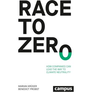 Campus Verlag Race To Zero : How Companies Can Lead The Way To Climate Neutrality Campus Verlag Race To Zero : How Companies Can Lead The Way To Climate Neutrality