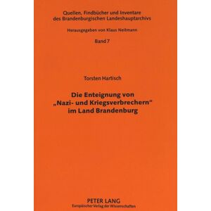 Peter Lang AG Die Enteignung Von «nazi- Und Kriegsverbrechern» Im Land Brandenburg : Eine Verwaltungsgeschichtliche Studie Zu Den Smad-Befehlen Nr. 124 Vom 30. Oktober 1945 Bzw. Nr. 64 Vom 17. April 1948 Peter Lang AG Die Enteignung Von «nazi- Und Kriegsverbrechern» Im Land Brandenburg : Eine Verwaltungsgeschichtliche Studie Zu Den Smad-Befehlen Nr. 124 Vom 30. Oktober 1945 Bzw. Nr. 64 Vom 17. April 1948