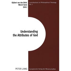 Peter Lang GmbH Understanding The Attributes Of God Peter Lang GmbH Understanding The Attributes Of God
