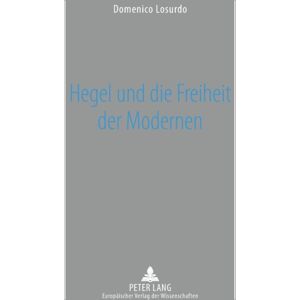 Peter Lang AG Hegel Und Die Freiheit Der Modernen Peter Lang AG Hegel Und Die Freiheit Der Modernen